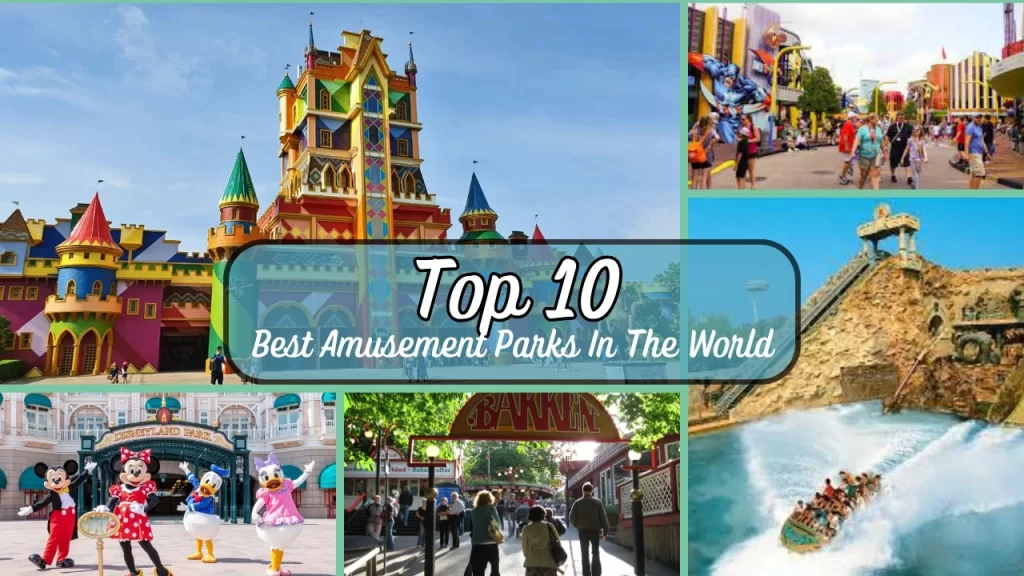 Top 10 Best Amusement Parks In The World