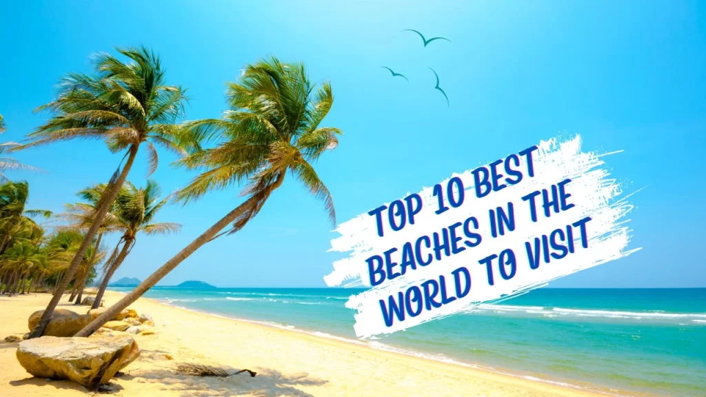 Top 10 Best Beaches in the world to Visit