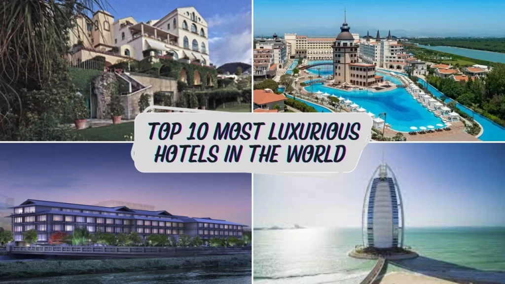 Top 10 Most Luxurious Hotels in The World